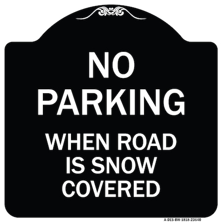 Signmission No Parking When Road Is Snow Covered Heavy-Gauge Aluminum Sign, 18" x 18", BW-1818-23640 A-DES-BW-1818-23640